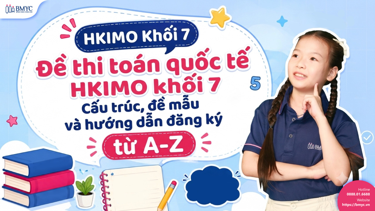Đề thi toán quốc tế HKIMO khối 7: Cấu trúc, đề mẫu và hướng dẫn đăng ký