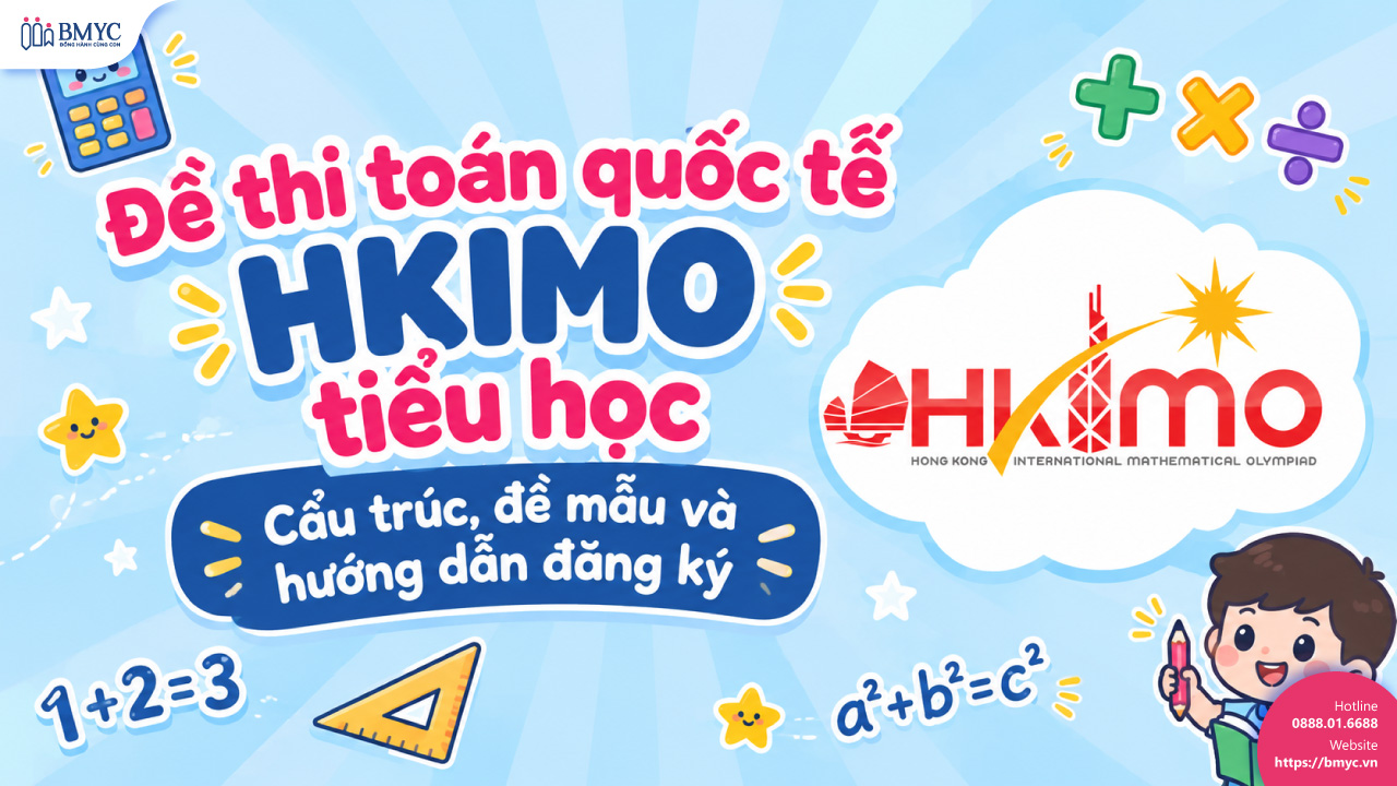Đề thi toán quốc tế HKIMO tiểu học: Cấu trúc, đề mẫu và hướng dẫn đăng ký