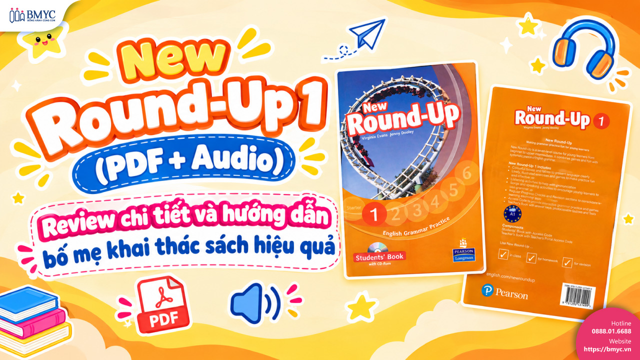New Round-Up 1 (PDF + Audio): Review chi tiết và hướng dẫn bố mẹ khai thác sách hiệu quả