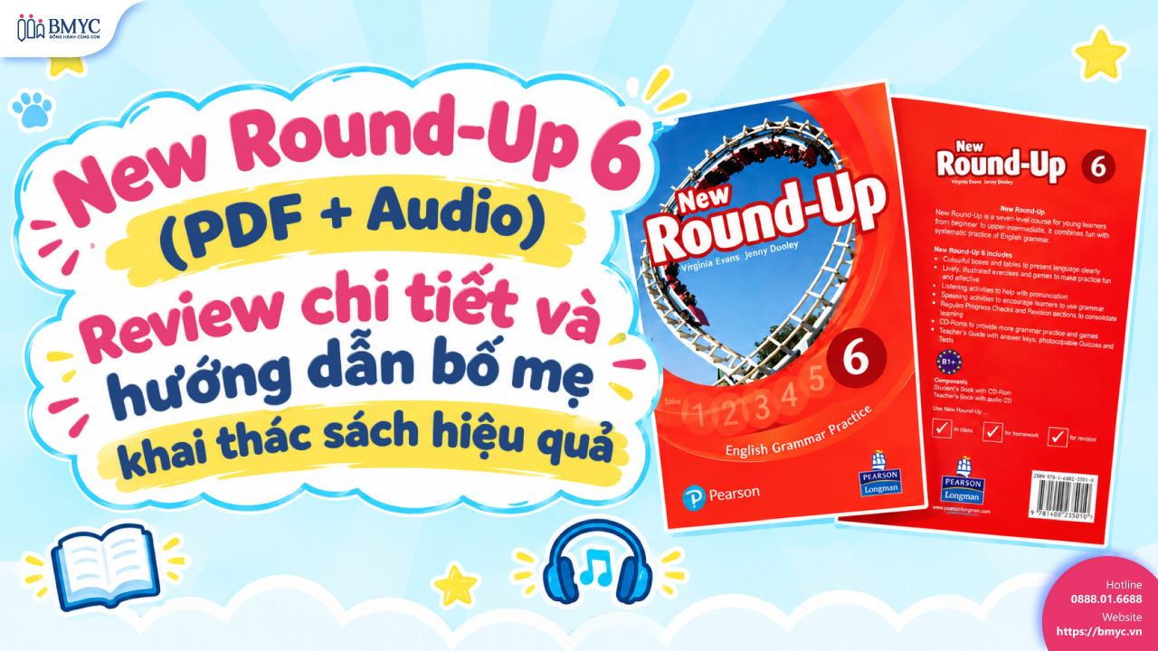 New Round-Up 6 (PDF + Audio): Review chi tiết và hướng dẫn bố mẹ khai thác sách hiệu quả