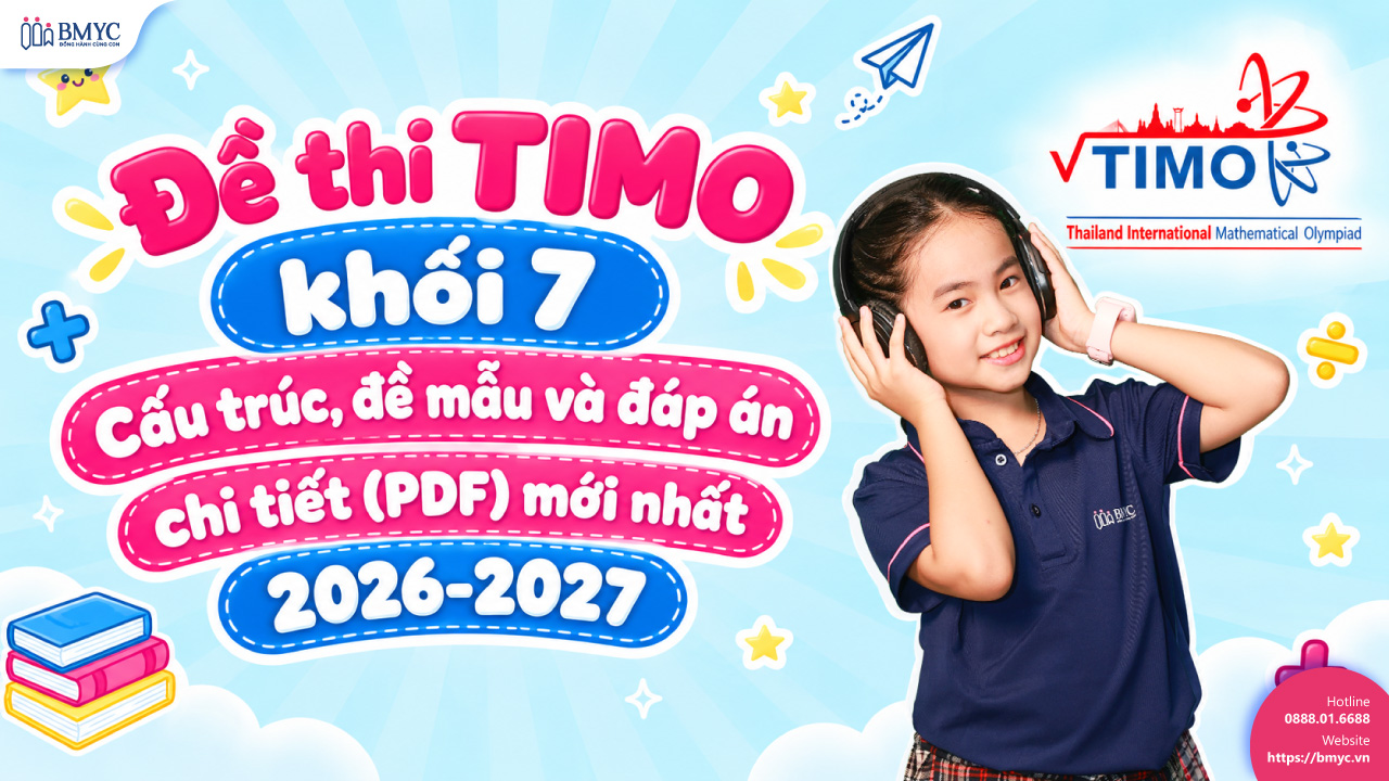 Đề thi TIMO khối 7: Cấu trúc, đề mẫu và đáp án chi tiết (PDF) mới nhất 2026-2027