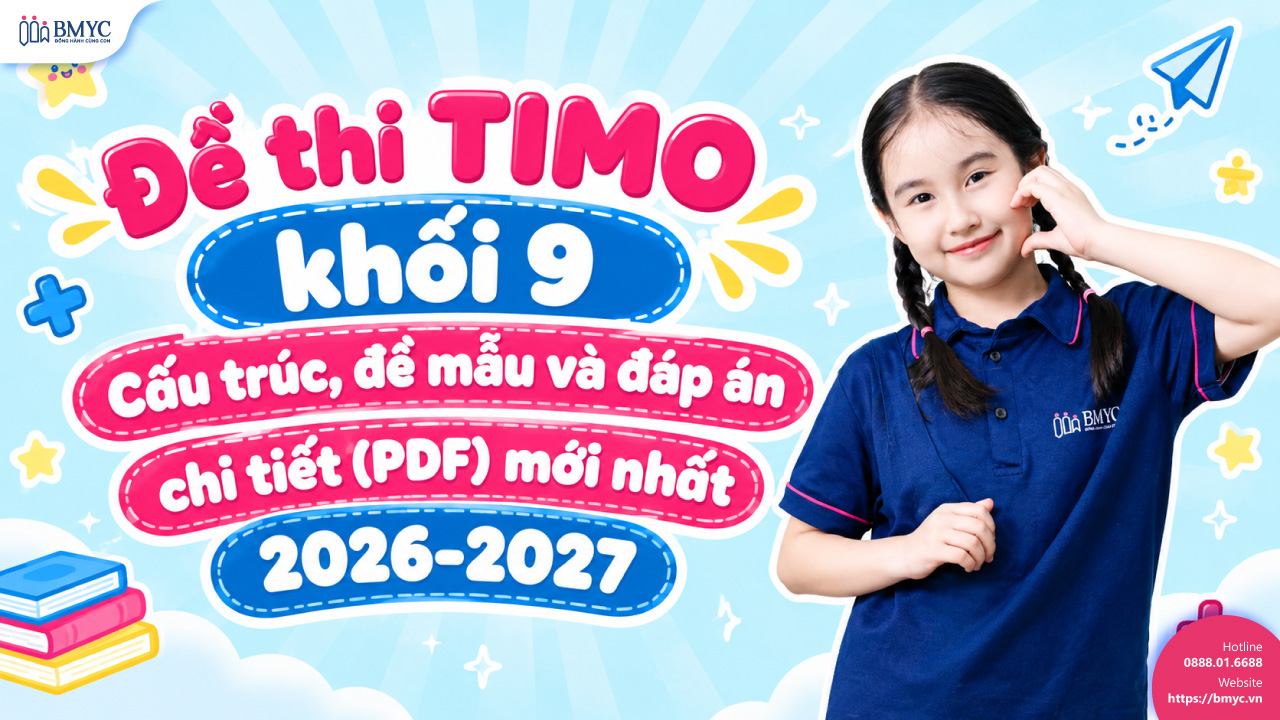 Đề thi TIMO khối 9: Cấu trúc, đề mẫu và đáp án chi tiết (PDF) mới nhất 2026-2027