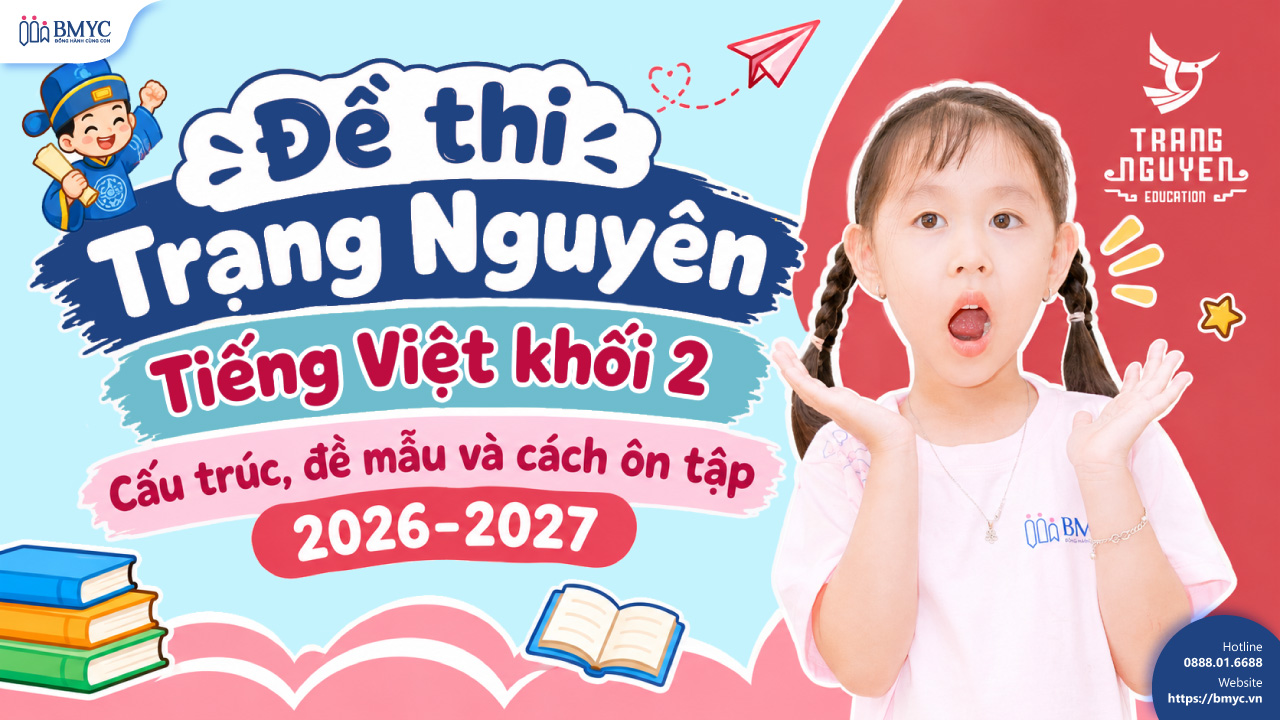 Đề thi Trạng Nguyên Tiếng Việt khối 2: Cấu trúc, đề mẫu và cách ôn tập 2026-2027