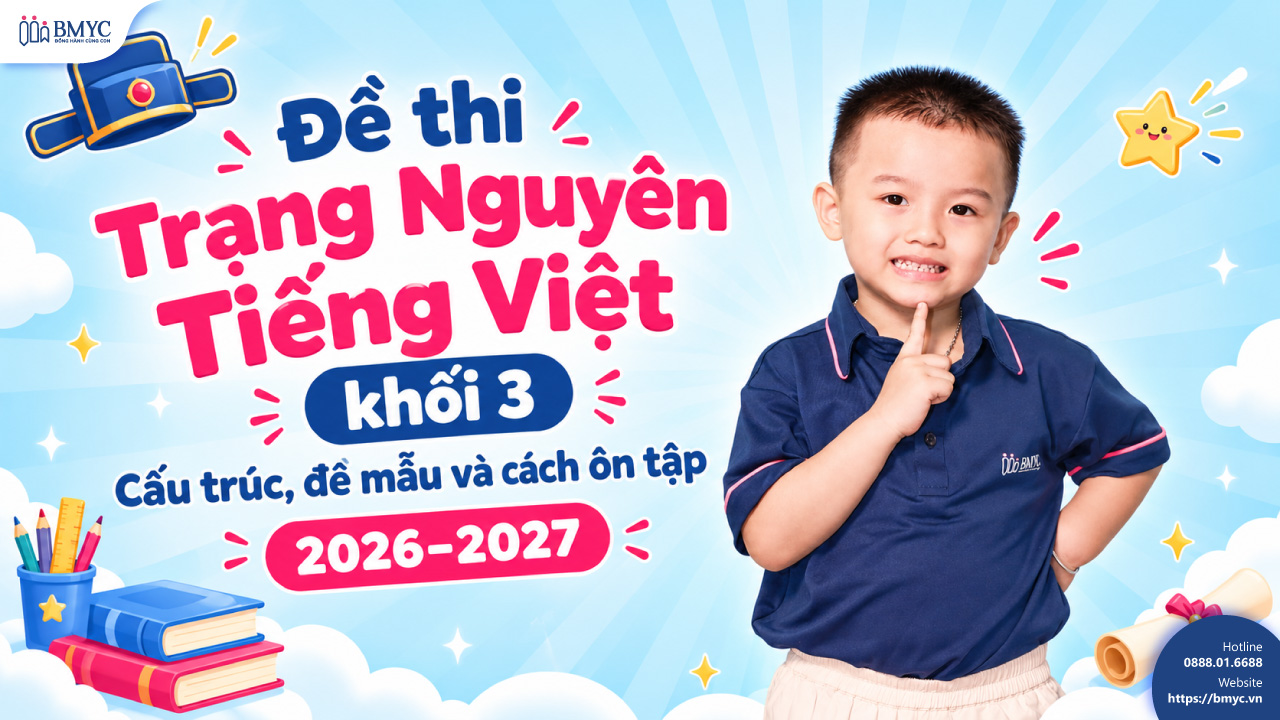 Đề thi Trạng Nguyên Tiếng Việt khối 3: Cấu trúc, đề mẫu và cách ôn tập 2026-2027