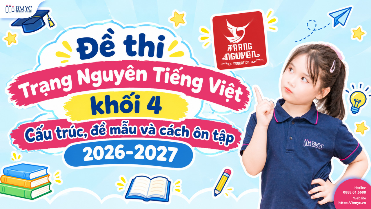 Đề thi Trạng Nguyên Tiếng Việt khối 4: Cấu trúc, đề mẫu và cách ôn tập 2026-2027