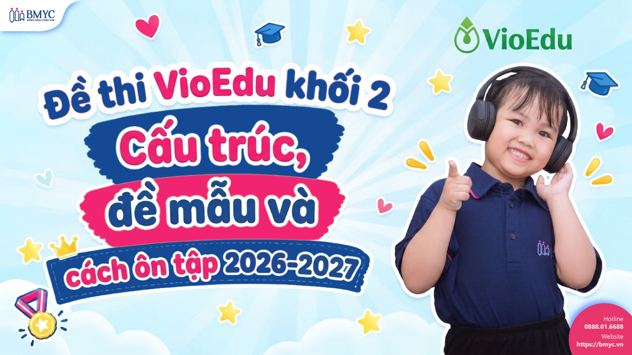 Đề thi VioEdu khối 2: Cấu trúc, đề mẫu và cách ôn tập 2026-2027