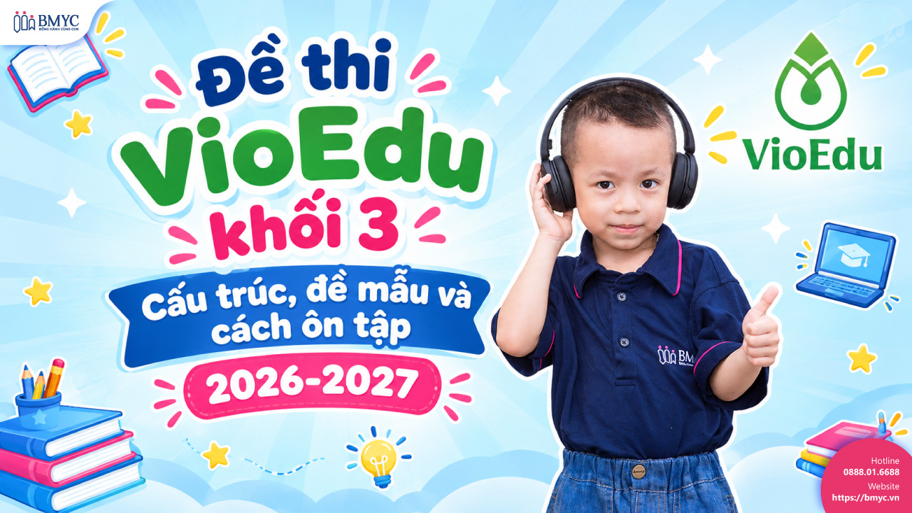 Đề thi VioEdu khối 3: Cấu trúc, đề mẫu và cách ôn tập 2026-2027