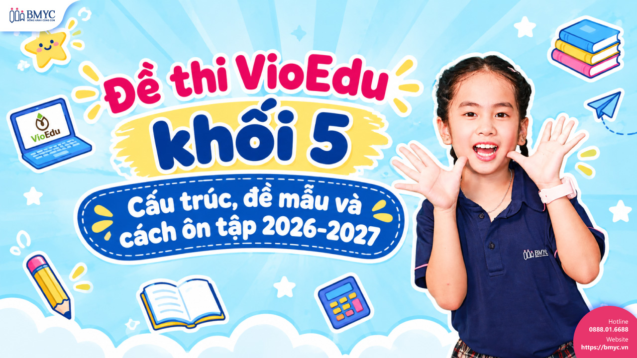 Đề thi VioEdu khối 5: Cấu trúc, đề mẫu và cách ôn tập 2026-2027