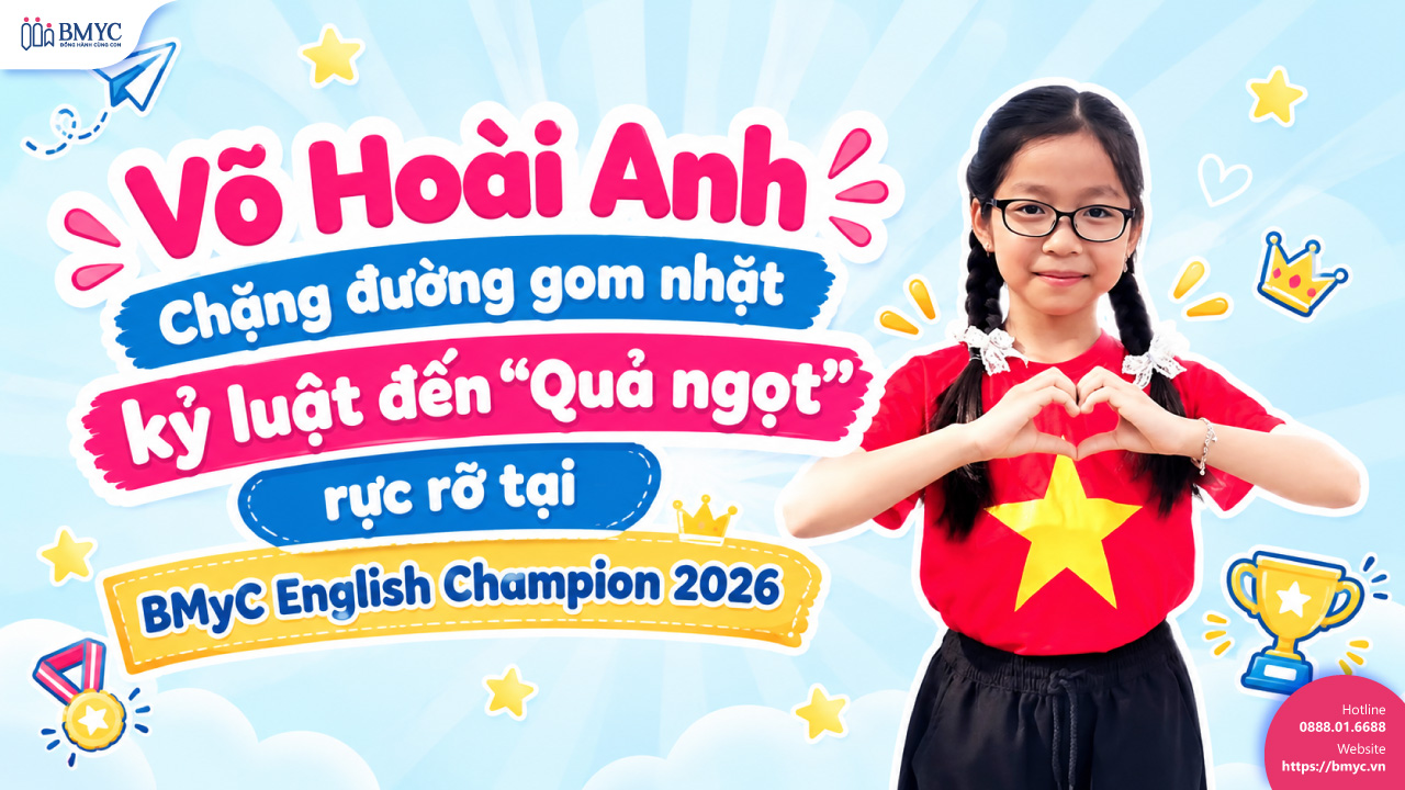 Võ Hoài Anh – Chặng đường gom nhặt kỷ luật đến “Quả ngọt” rực rỡ tại BMyC English Champion 2026